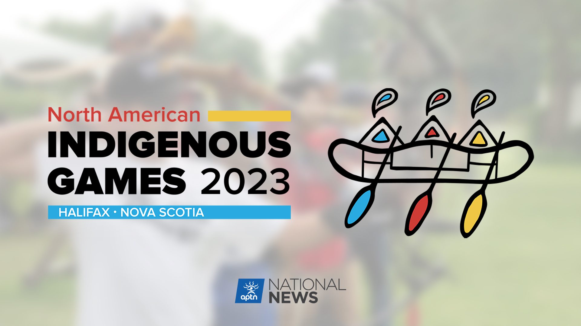 NAIG 2023 North American Indigenous Games APTN News